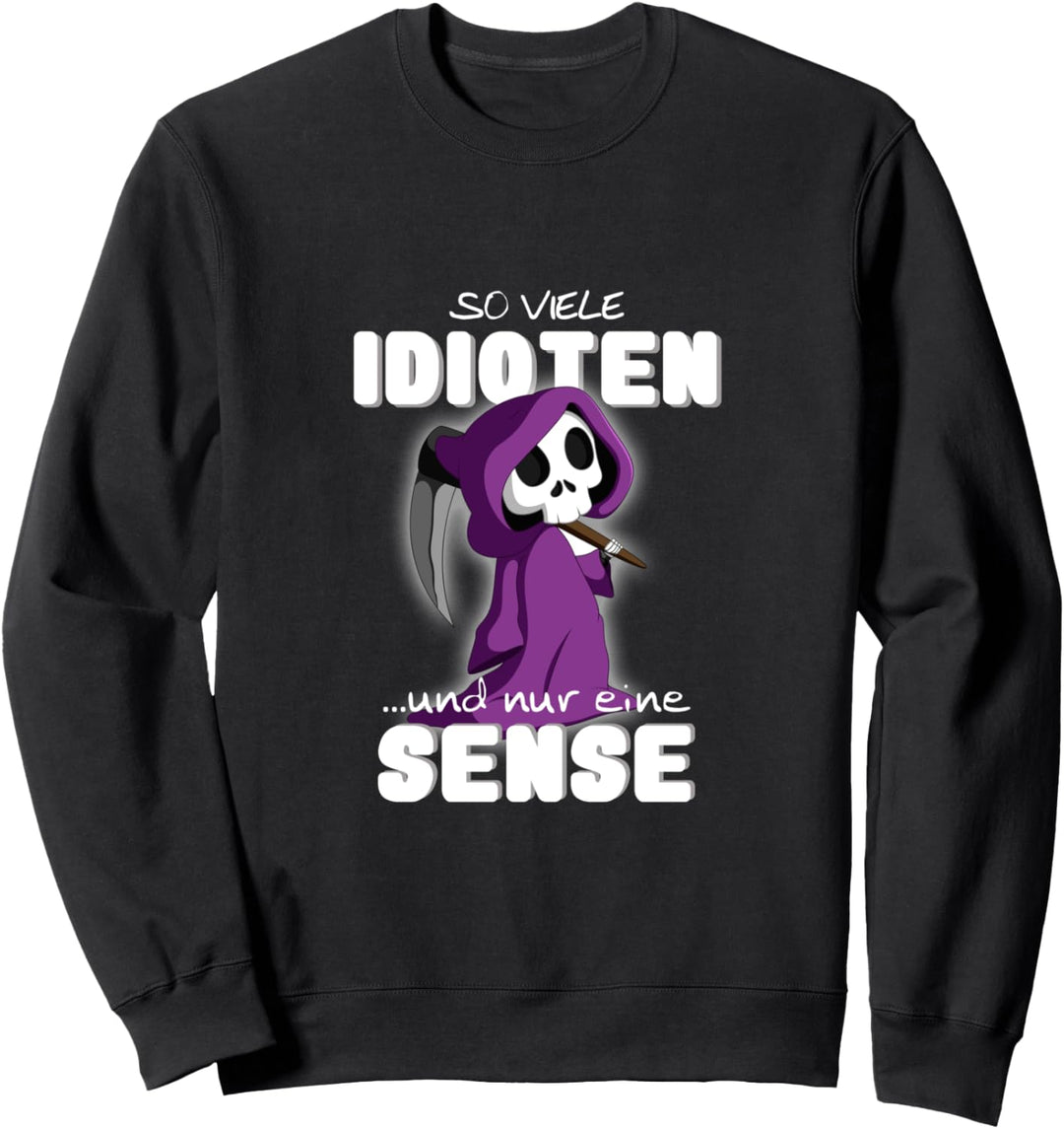 So viele Idioten und nur eine Sense Lustiges Sweatshirt