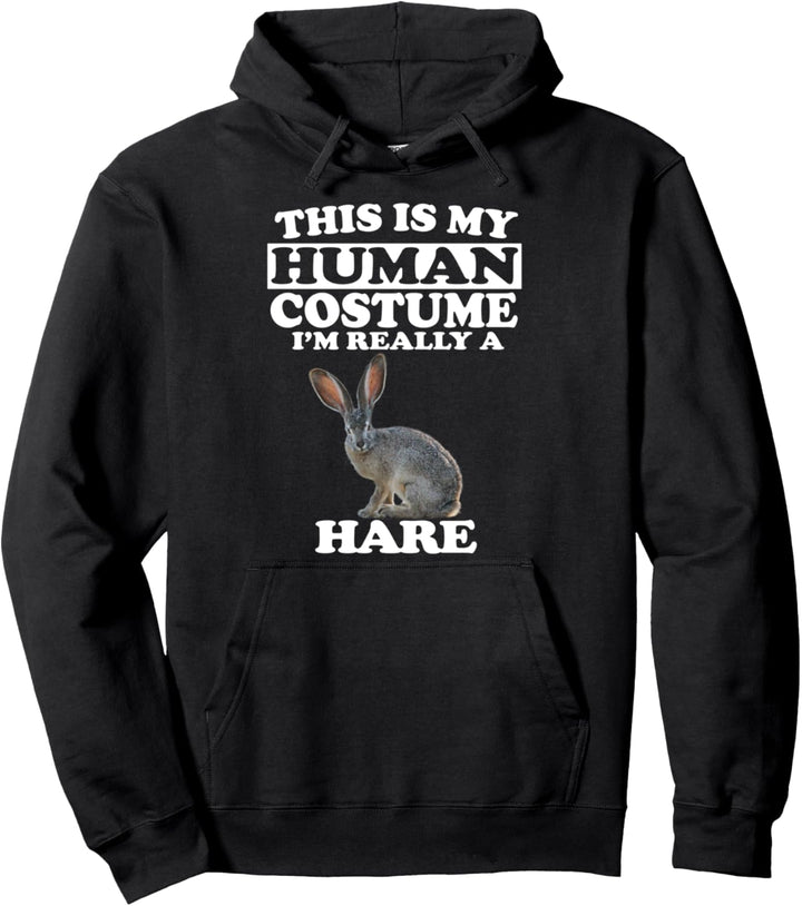 This Is My Human Costume I'm Really A Hare Rabbit Pullover Hoodie