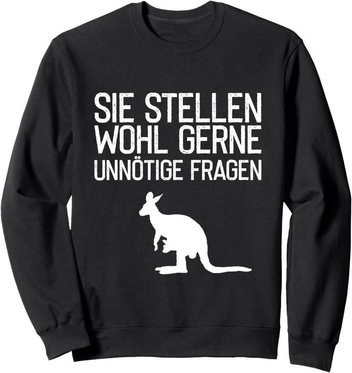 Sie stellen wohl gerne unnötige Fragen Känguru Sweatshirt