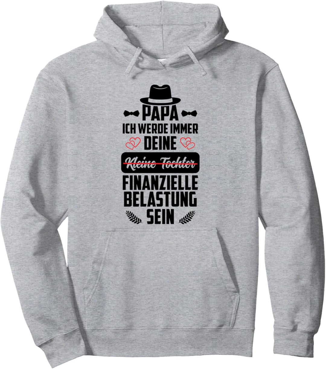 Papa Deine Finanzielle Belastung - Tochter Vatertag Vater Pullover Hoodie