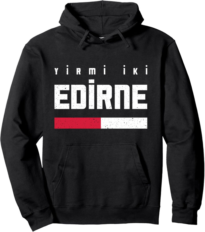 22 Edirne Türkei Türkiye Merkez Kesan Uzunköprü Ipsala Pullover Hoodie