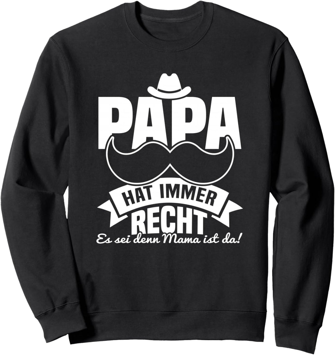 Papa hat immer recht Vater Vatertag Sweatshirt