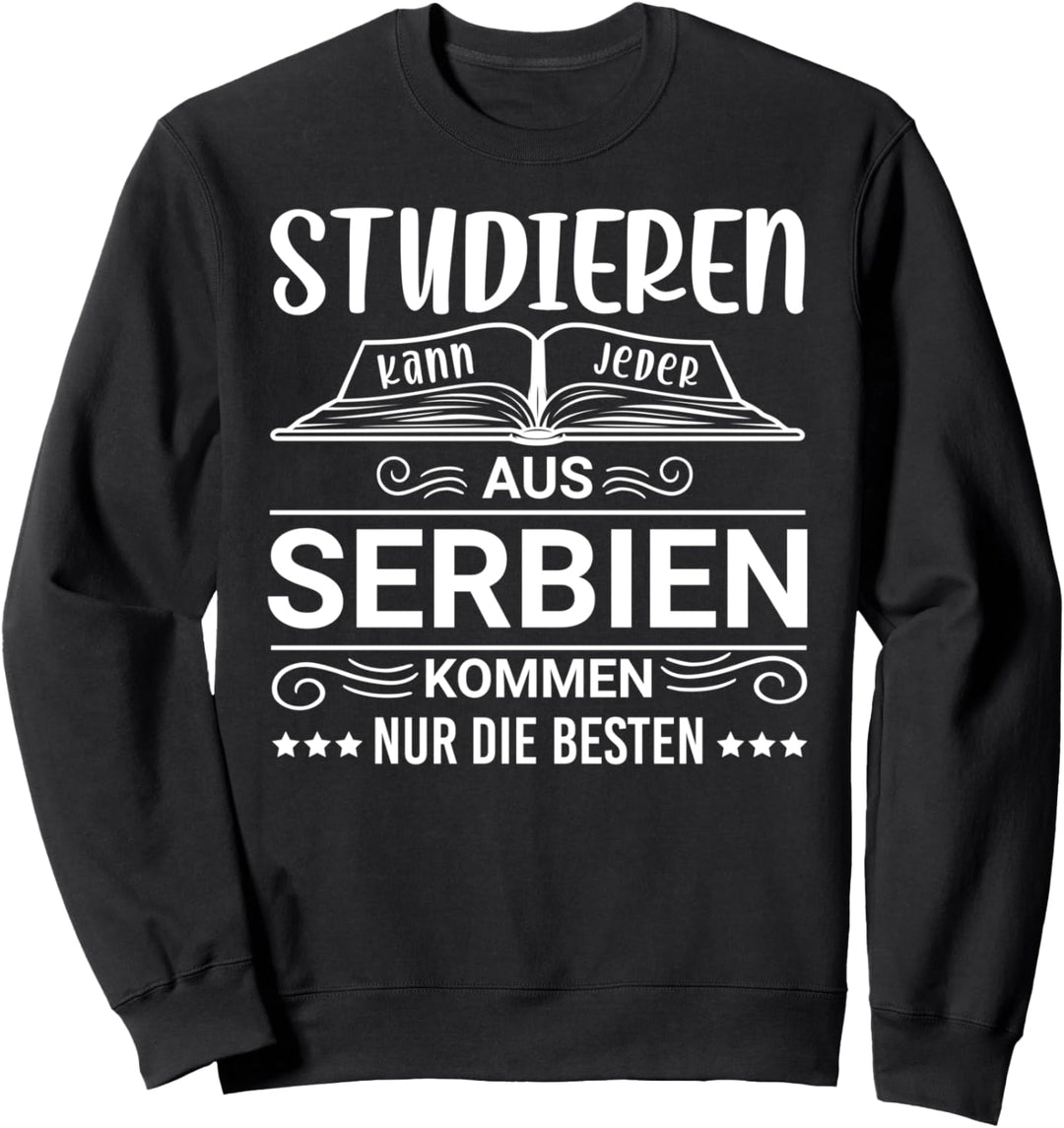 Studieren kann jeder Serbien Sweatshirt