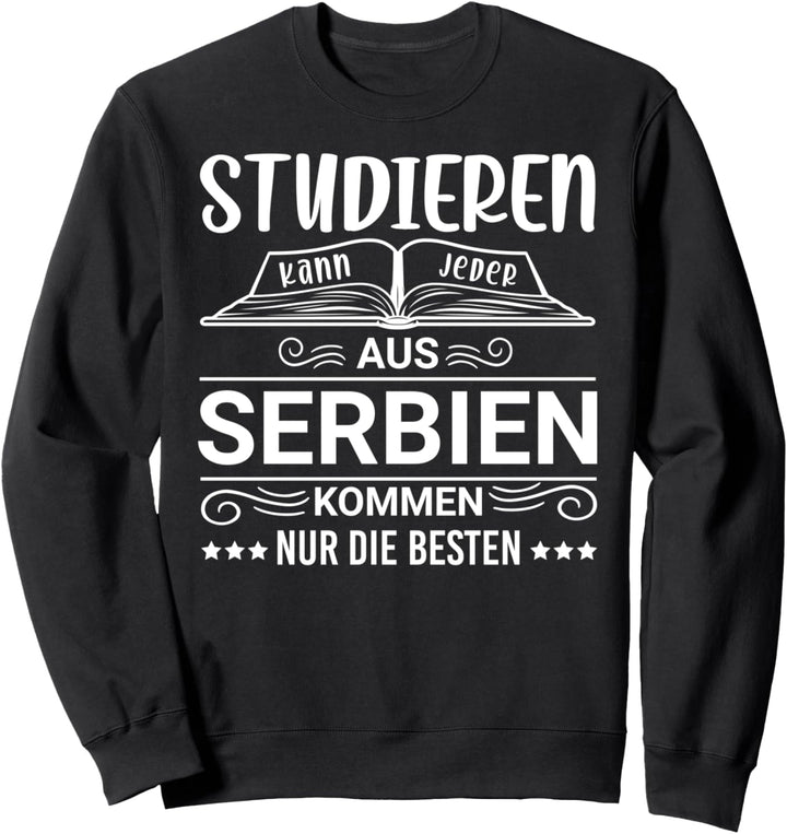 Studieren kann jeder Serbien Sweatshirt