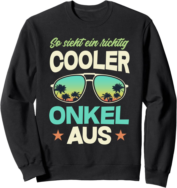 So Sieht Ein Richtig Cooler Onkel Aus Onkel Sweatshirt