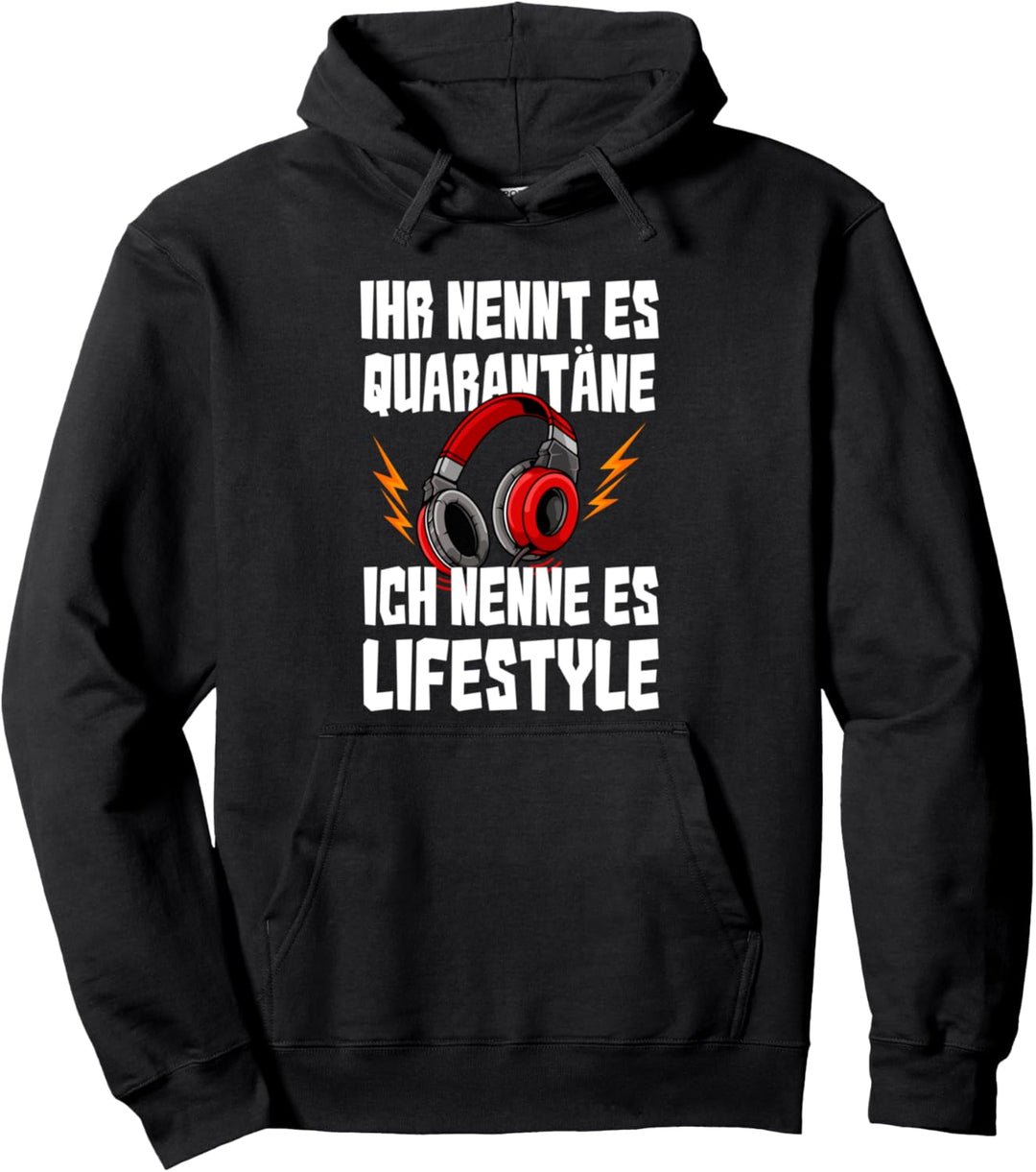 Ihr nennt es Quarantäne - Ich nenne es Lifestyle - Gamer Pullover Hoodie
