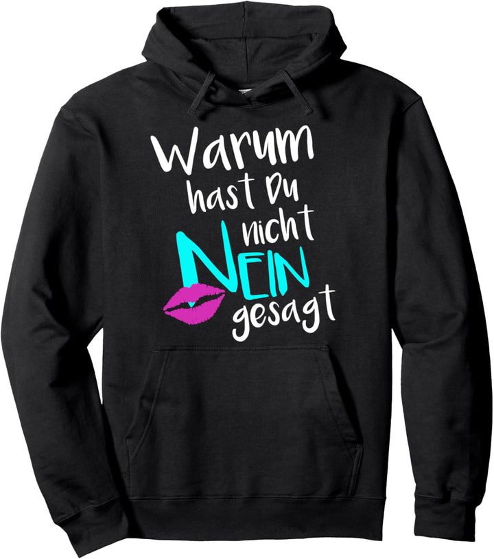 Schlager Fanartikel Zubehör Warum Hast Du Nicht Nein Gesagt Pullover Hoodie