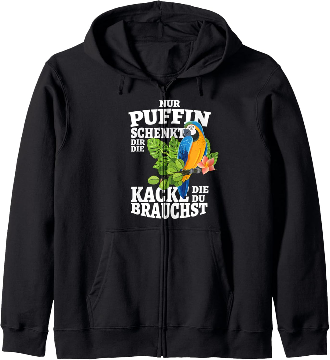 Nur Puffin Schenkt Dir Die Kacke Die Du Brauchst Kapuzenjacke