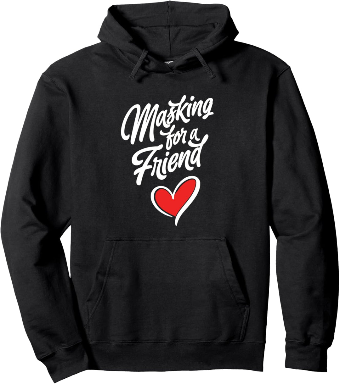 Masking for a Friend! Funny Script Heart Mask Support Pullover Hoodie