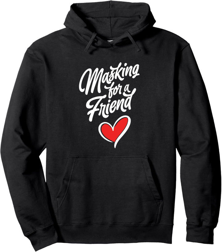 Masking for a Friend! Funny Script Heart Mask Support Pullover Hoodie