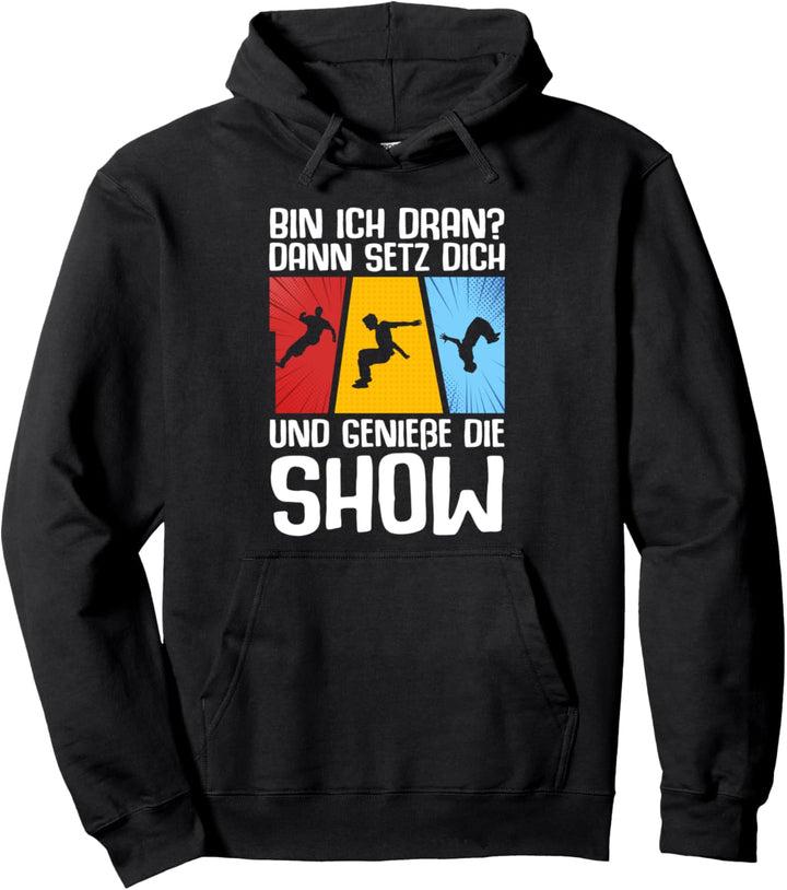 Bin ich dran? Dann setz dich und geniesse die Show Parkour Pullover Hoodie