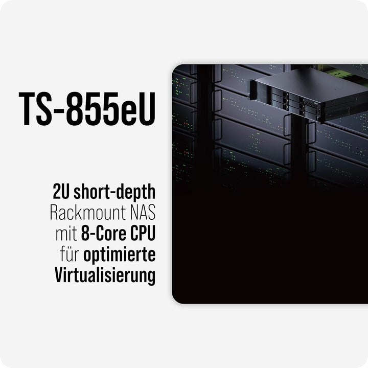 QNAP NAS TS-855eU-8G 8bay 2HE (2U Rackmount NAS mit kurzer Einbautiefe und 8-Core Rechenleistung für