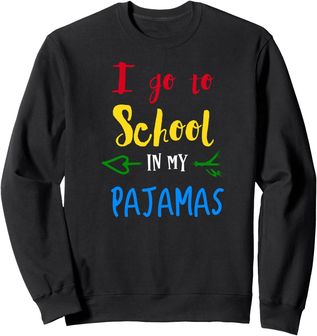 I Go To School In Pajamas Home School & Online Virtual Sweatshirt