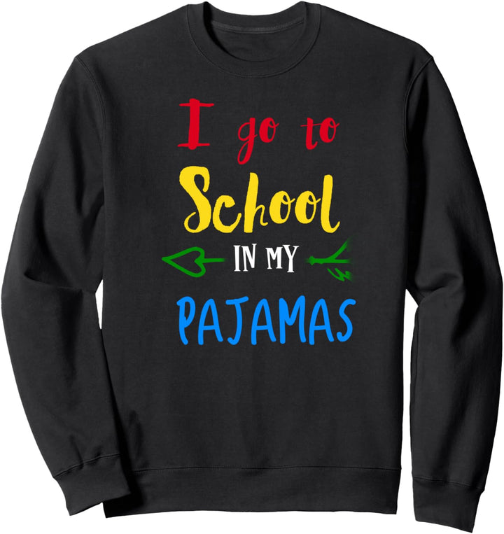 I Go To School In Pajamas Home School & Online Virtual Sweatshirt