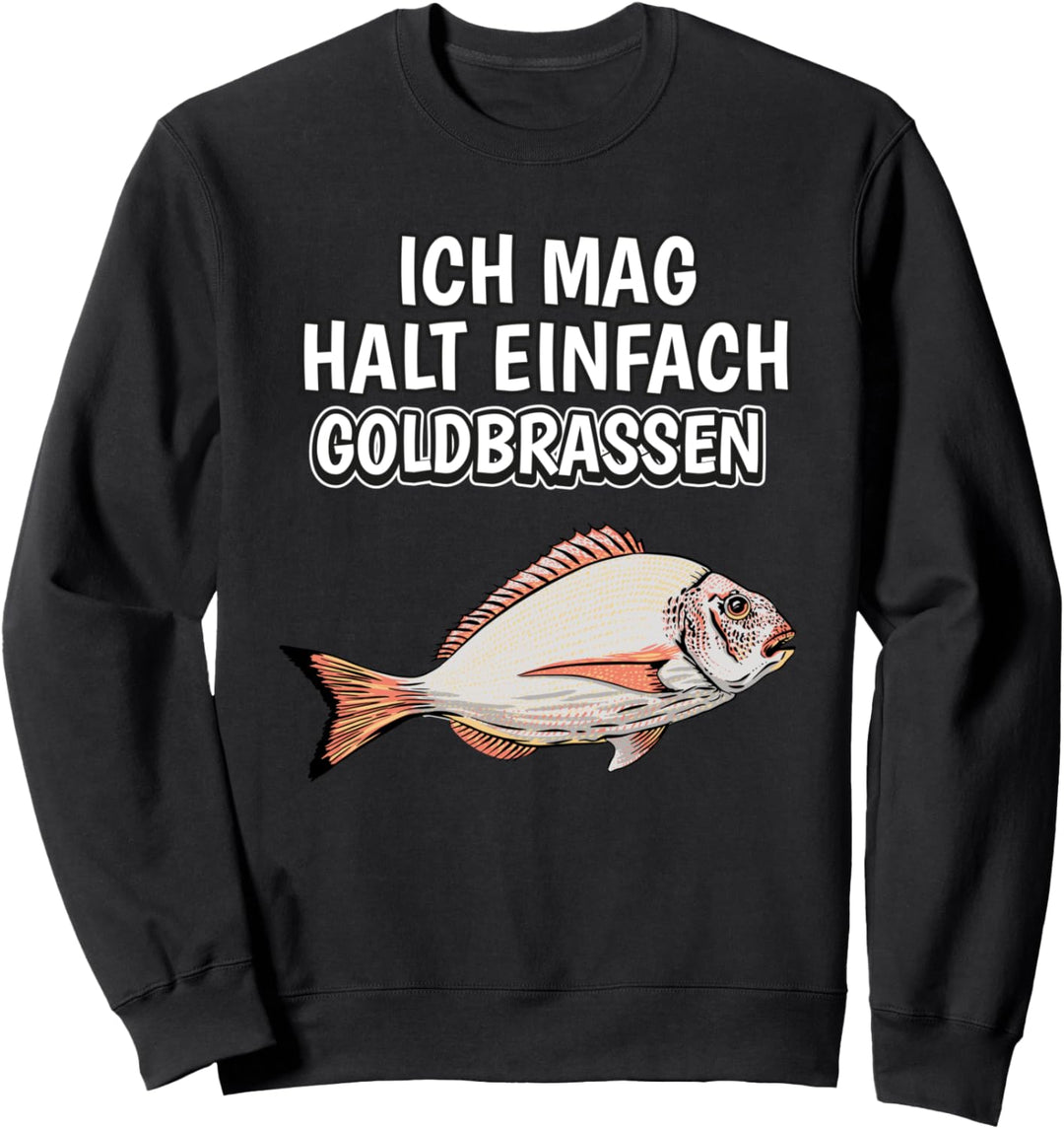 Lustiger Goldbrasse Spruch Ich mag halt einfach Goldbrassen Sweatshirt