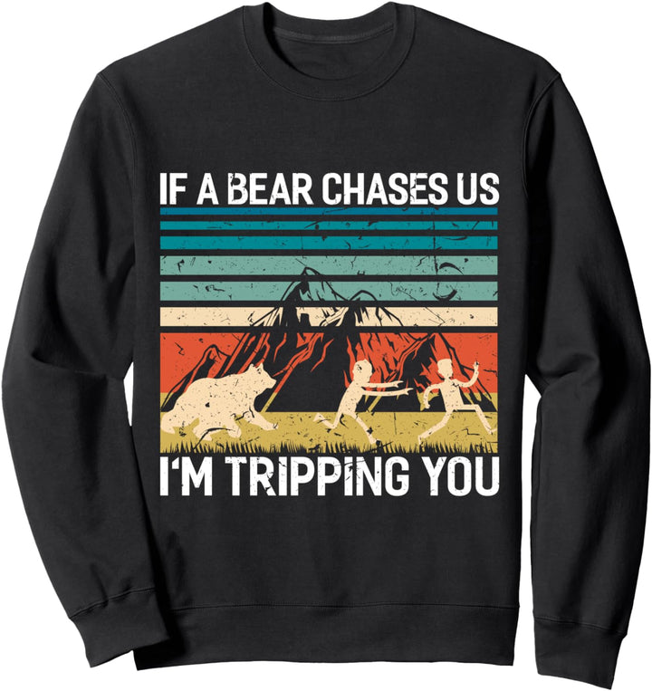 If A Bear Chases Us I'm Tripping You Funny Camping Sweatshirt