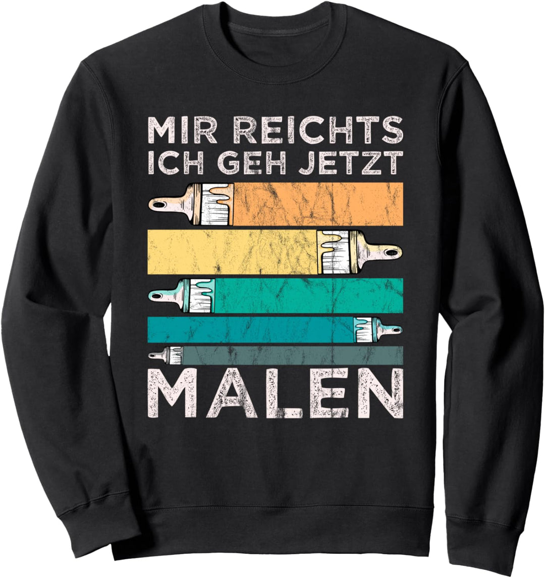 Mir Reichts Ich Geh Malen Sweatshirt
