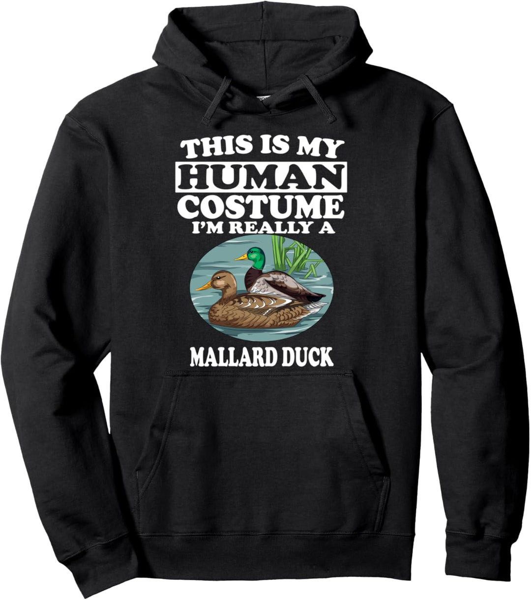 This Is My Human Costume I'm Really A Mallard Duck Pullover Hoodie