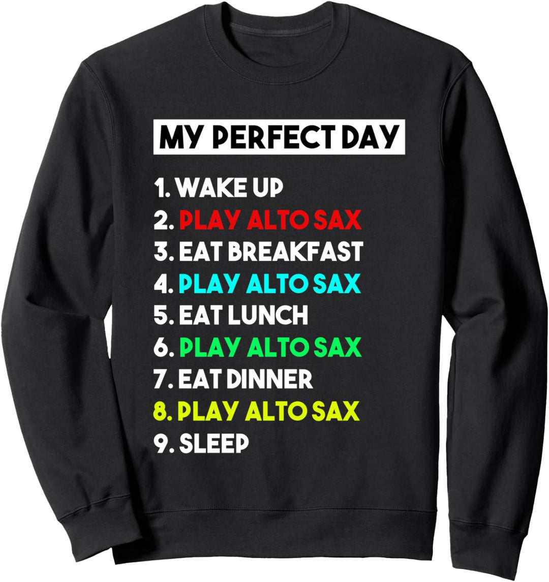 Mein perfekter Tag spielen Altsaxophonspieler lustig Altsaxo Sweatshirt