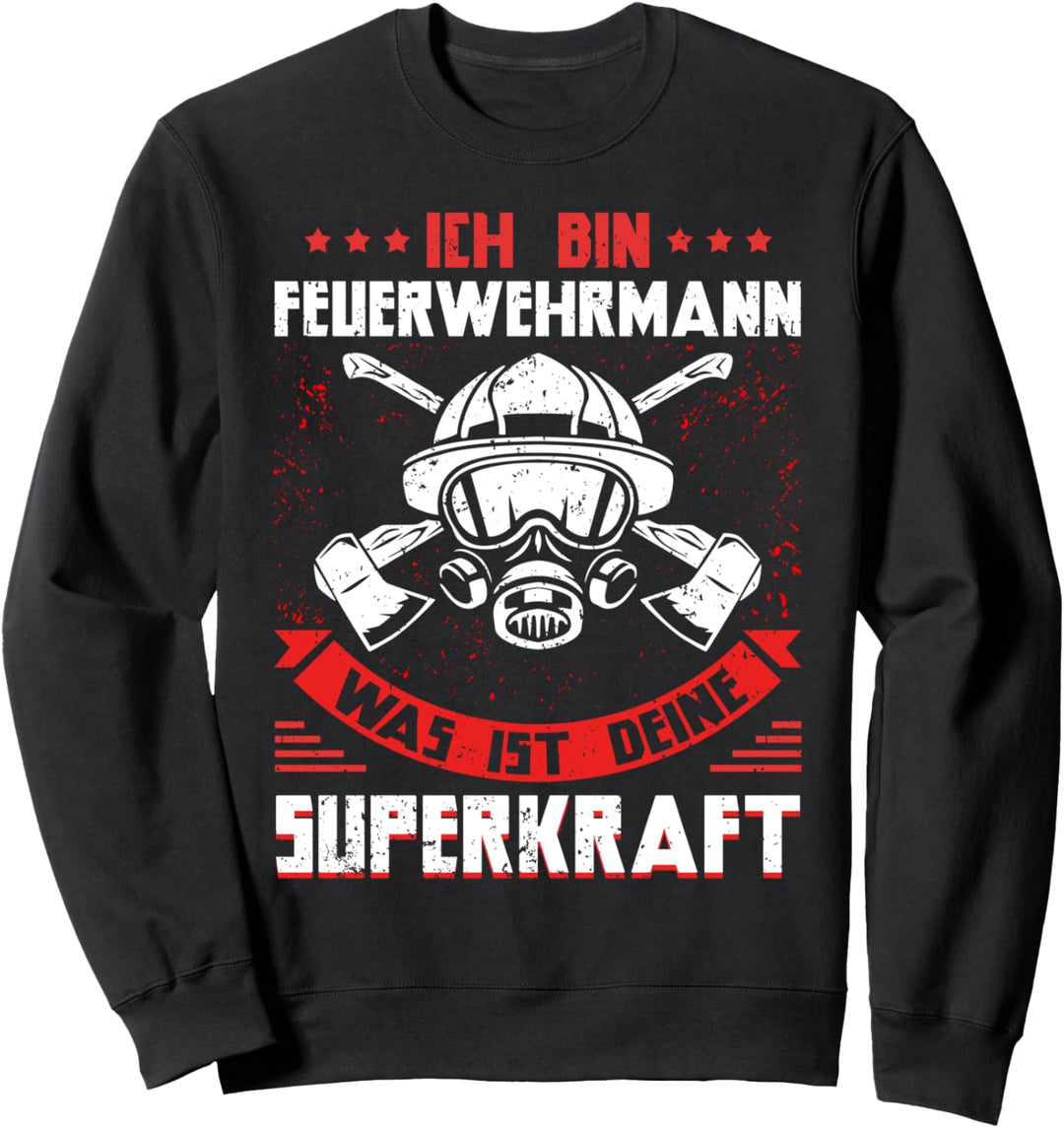 Ich bin Feuerwehrmann - was ist deine Superkraft? Sweatshirt