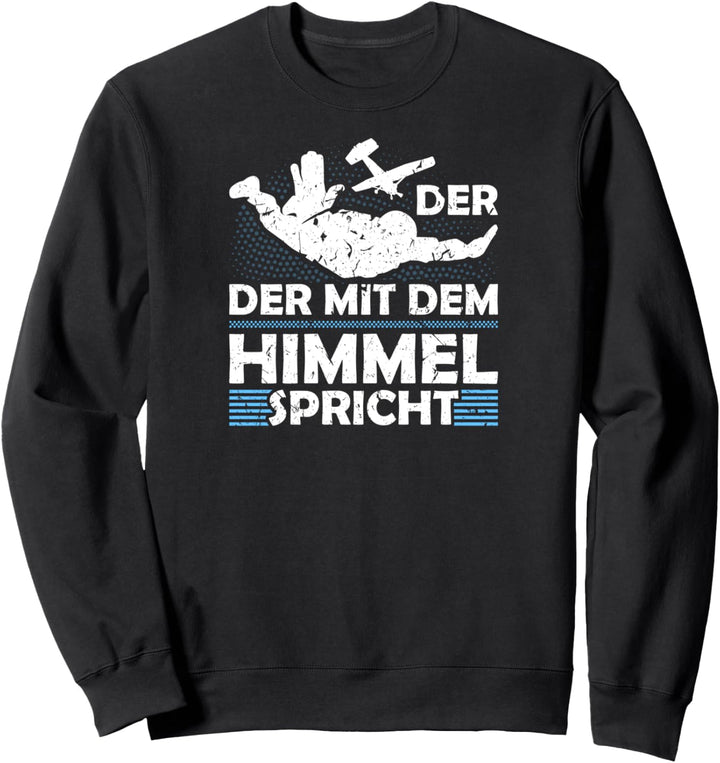 Der Mit Dem Himmel Spricht Paragleiter Fallschirmspringen Sweatshirt