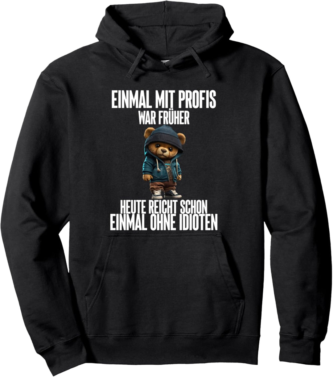 einmal mit profis war früher teddybär Pullover Hoodie