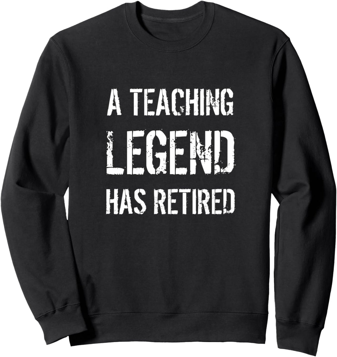 Eine Lehrlegende Ist In Den Ruhestand Getreten Retirement Sweatshirt