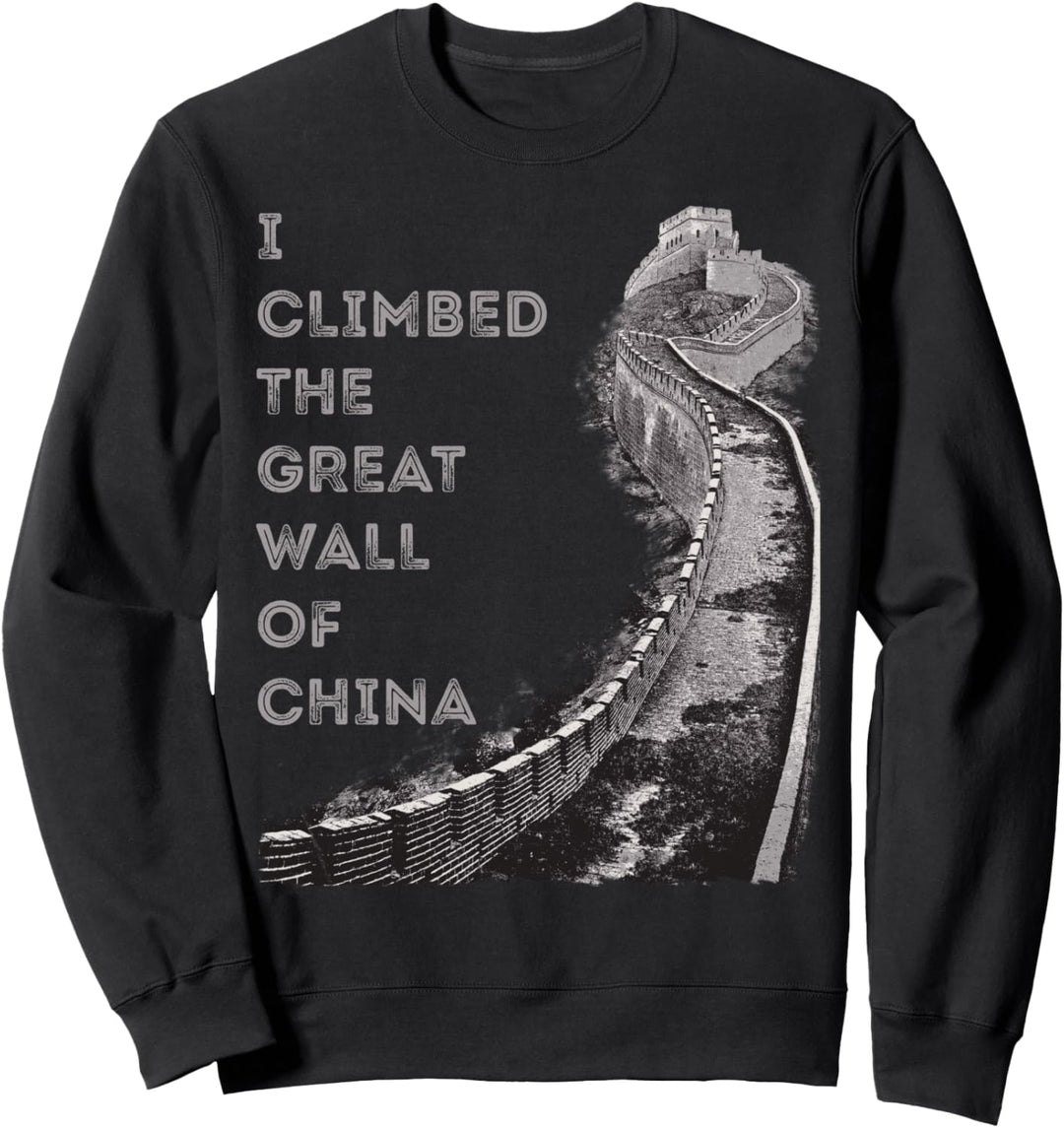 Ich habe die Chinesische Mauer bestiegen Sweatshirt