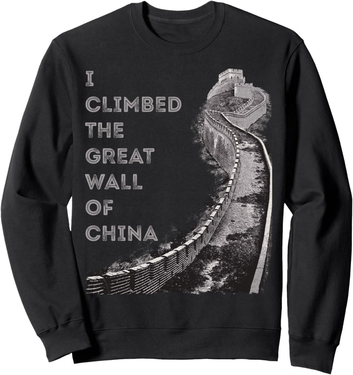 Ich habe die Chinesische Mauer bestiegen Sweatshirt