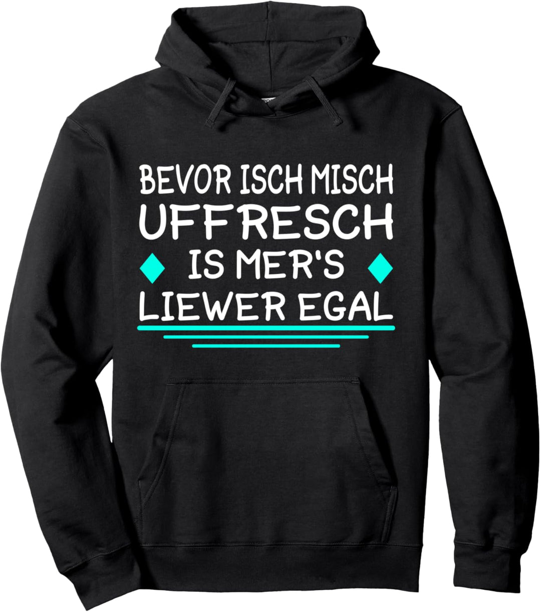 Bevor Ich Mich Uffresch 069 Egal Frankfurt Hessen Hessich Pullover Hoodie