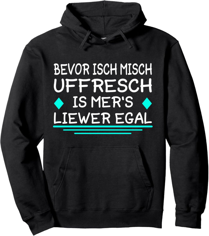 Bevor Ich Mich Uffresch 069 Egal Frankfurt Hessen Hessich Pullover Hoodie
