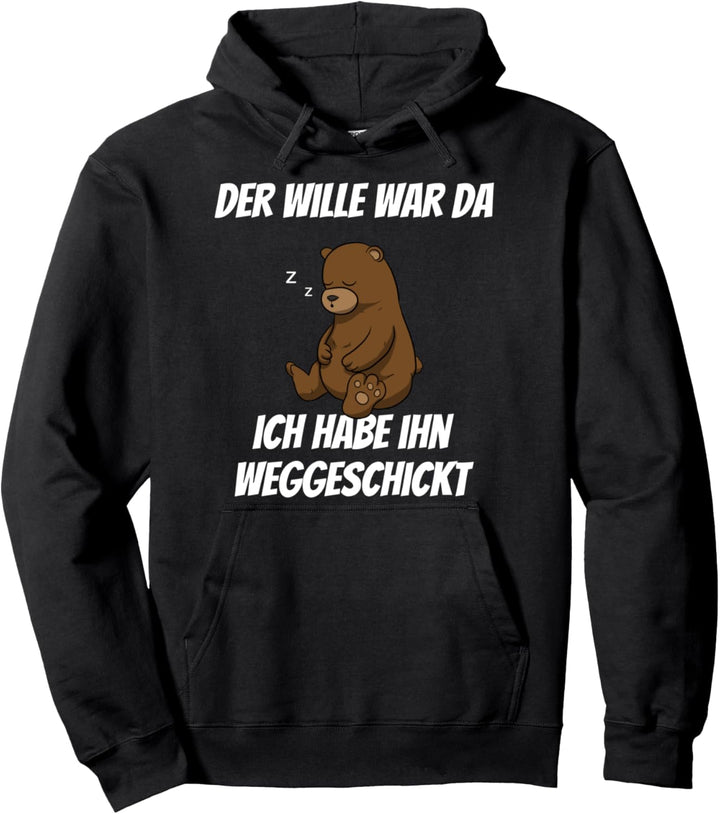 Der Wille War Da Ich Habe Ihn Weggeschickt Faulenzer Pullover Hoodie