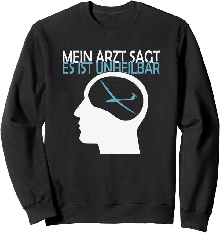 Pilot TShirt für Segelflieger - Es ist unheilbar Sweatshirt