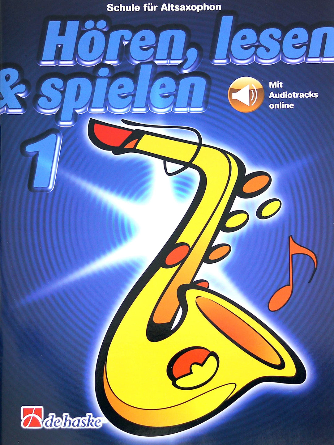 Hören, Lesen & Spielen - Schule für Altsaxophon Band 1 (mit Online-Audio) Bläserschule für Anfänger