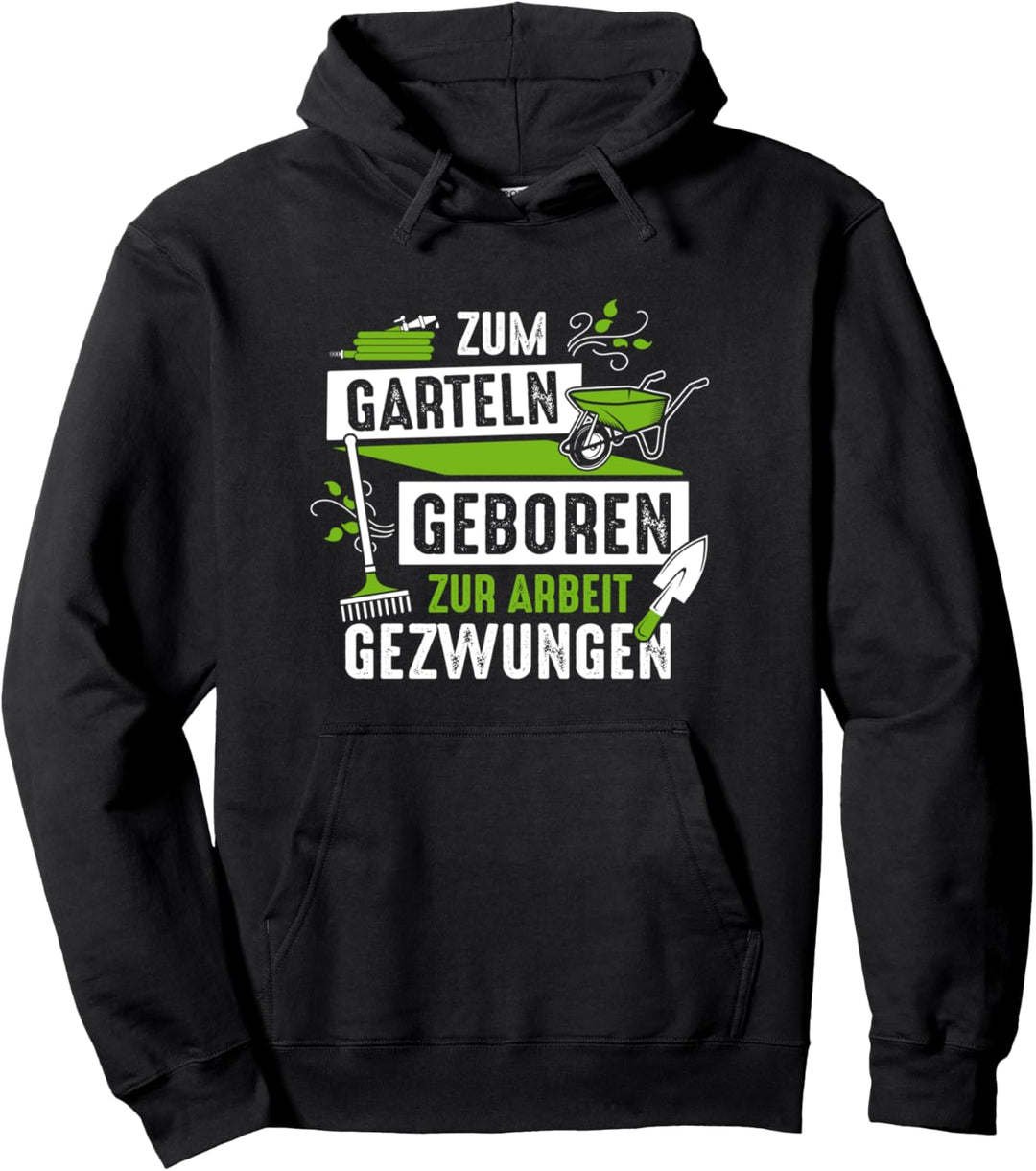 Zum Garteln geboren zur Arbeit gezwungen Gärtner Garten Pullover Hoodie