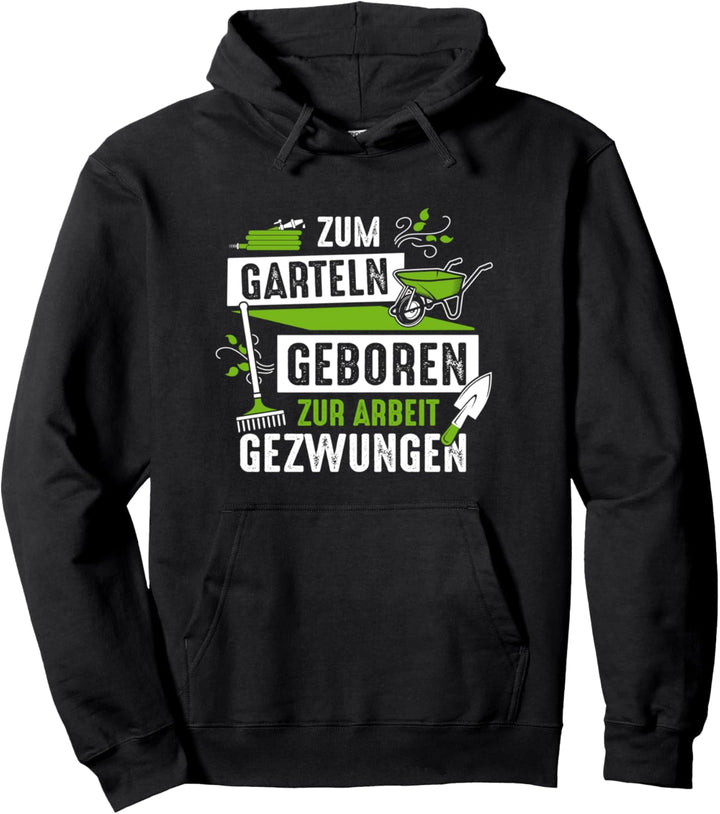 Zum Garteln geboren zur Arbeit gezwungen Gärtner Garten Pullover Hoodie
