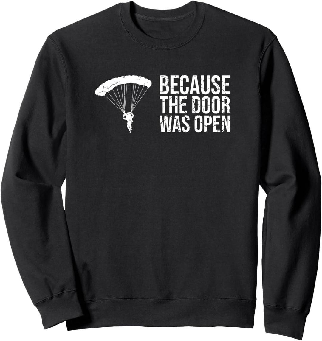 Because The Door Was Open Fallschirmspringer Sweatshirt