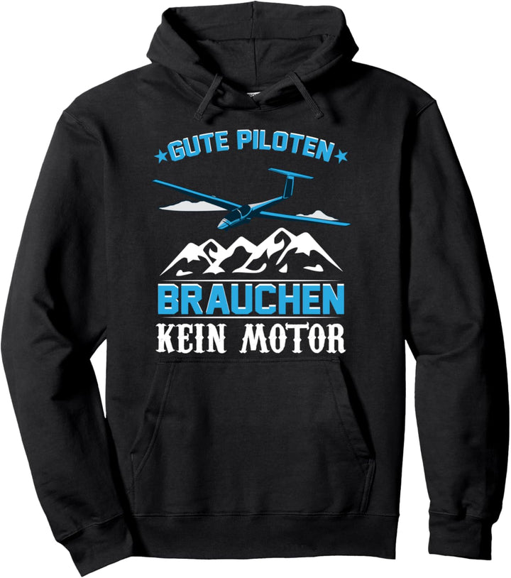Segelflieger Segelflug Gute Piloten brauchen keinen Motor Pullover Hoodie