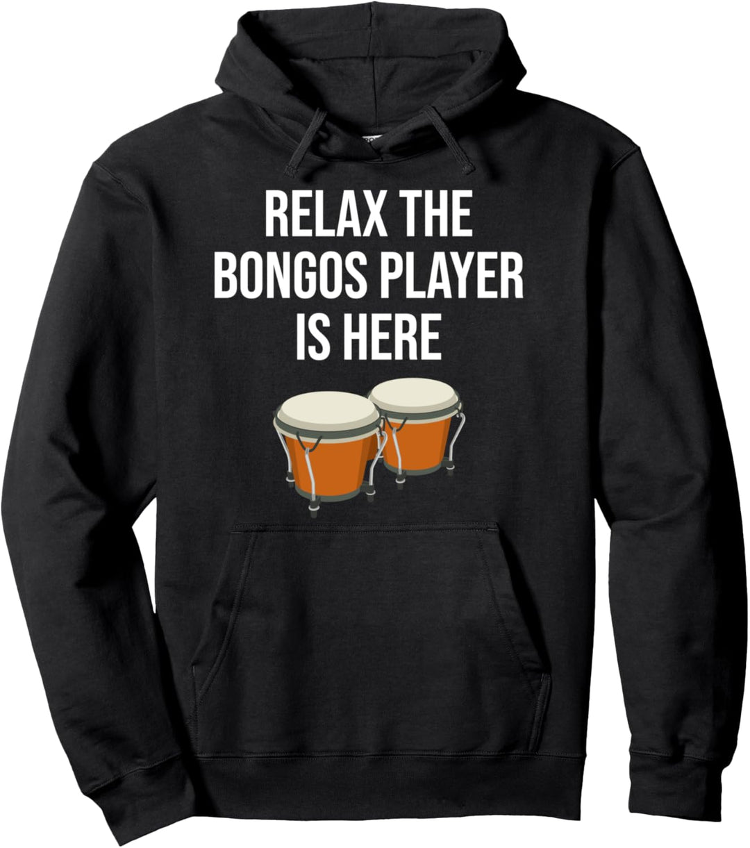Funny Bongos Gift Relax The Bongos Player Is Here Bongos Pullover Hoodie
