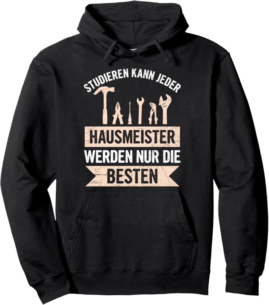 Studieren Kann Jeder Hausmeister Werden Nur Die Besten Pullover Hoodie