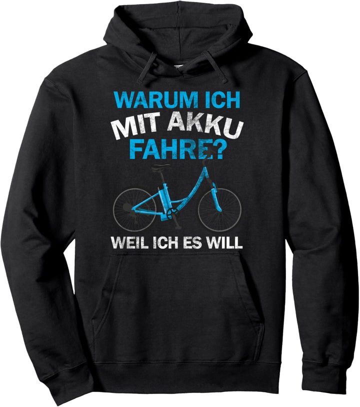 warum ich mit akku fahre, lustiger pro e-bike pedelec spruch Pullover Hoodie