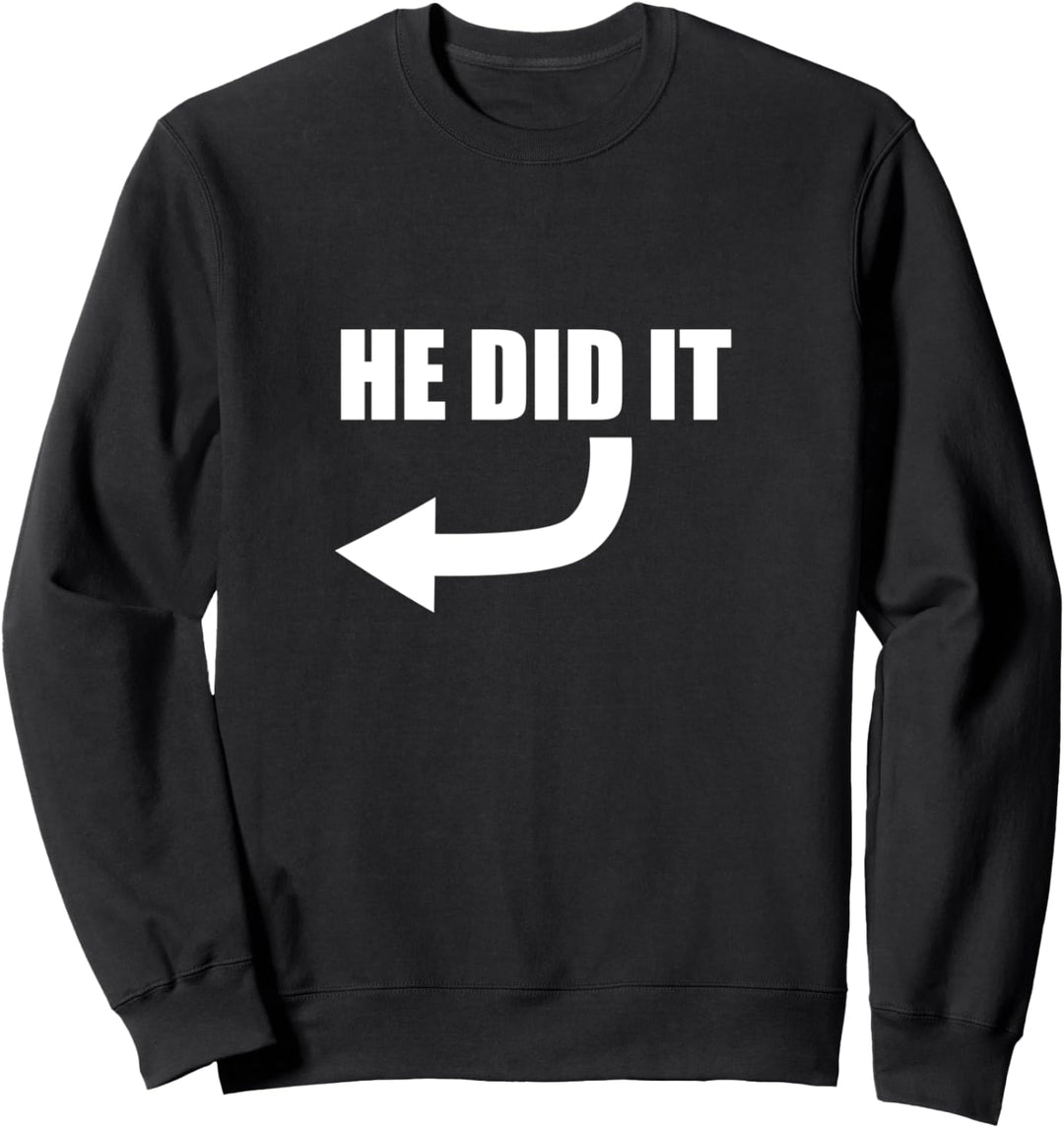 Er hat es lustig Schuld jemand anderes Witz Sweatshirt