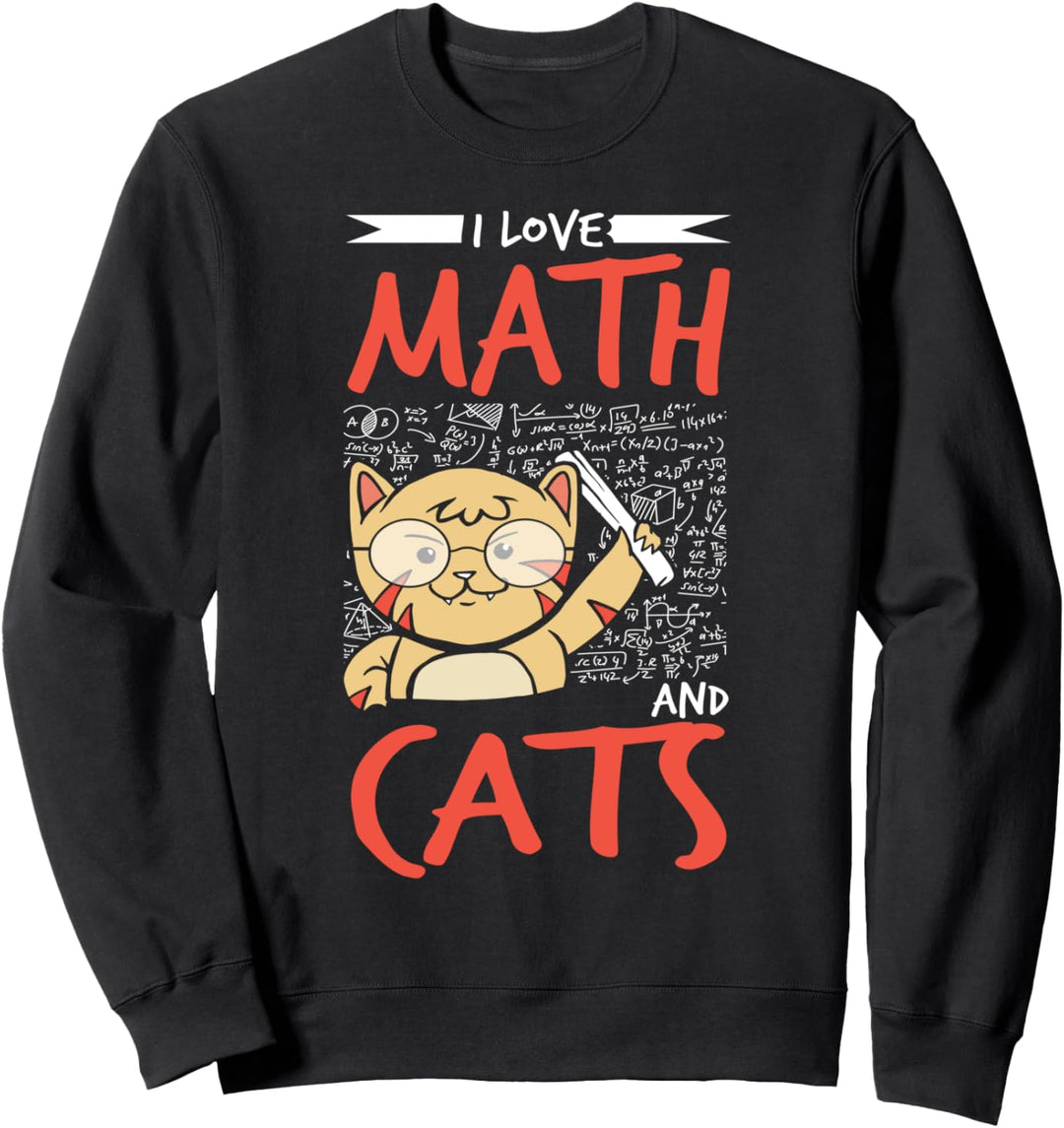 I Love Math And Cats - Lustiges Katzen Mathematiker Mathe Sweatshirt