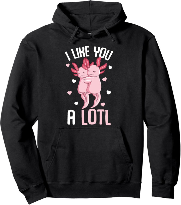 Axolotl I Like You A Lotl Salamander Kinder Mädchen Frauen Pullover Hoodie