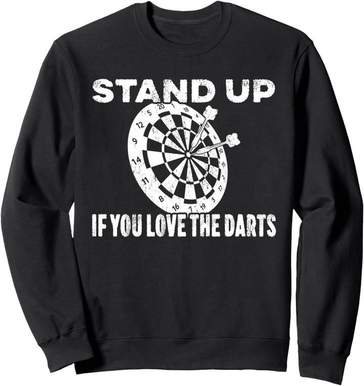 Stand Up If You Love The Darts Dart Club Dartspieler Sweatshirt