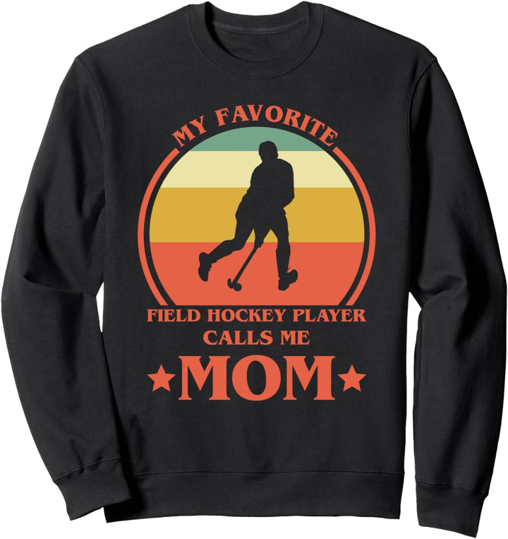 My Favorite Field Hockey Player Call Me Mom Mama Sweatshirt