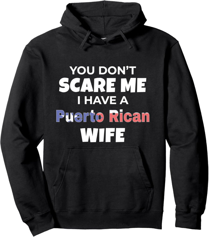Puerto Rico You Dont Scare Me I Have A Puerto Rican Wife Pullover Hoodie