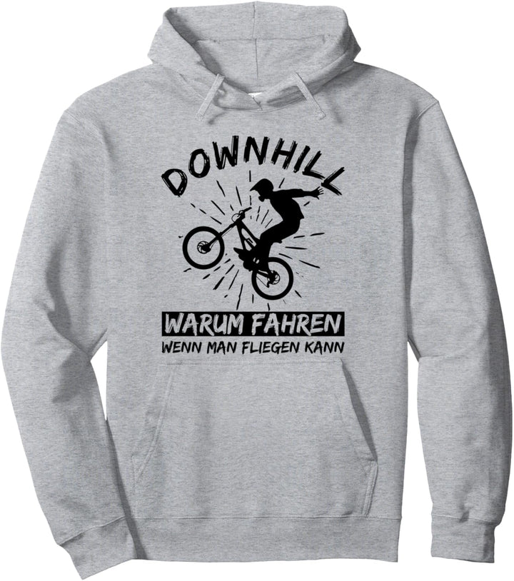 Downhill Warum Fahren Wenn Man Fliegen Kann MTB Mountainbike Pullover Hoodie