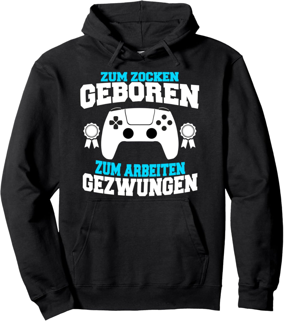 Zum Zocken Geboren Zum Arbeiten Gezwungen Spieler Zockerin Pullover Hoodie