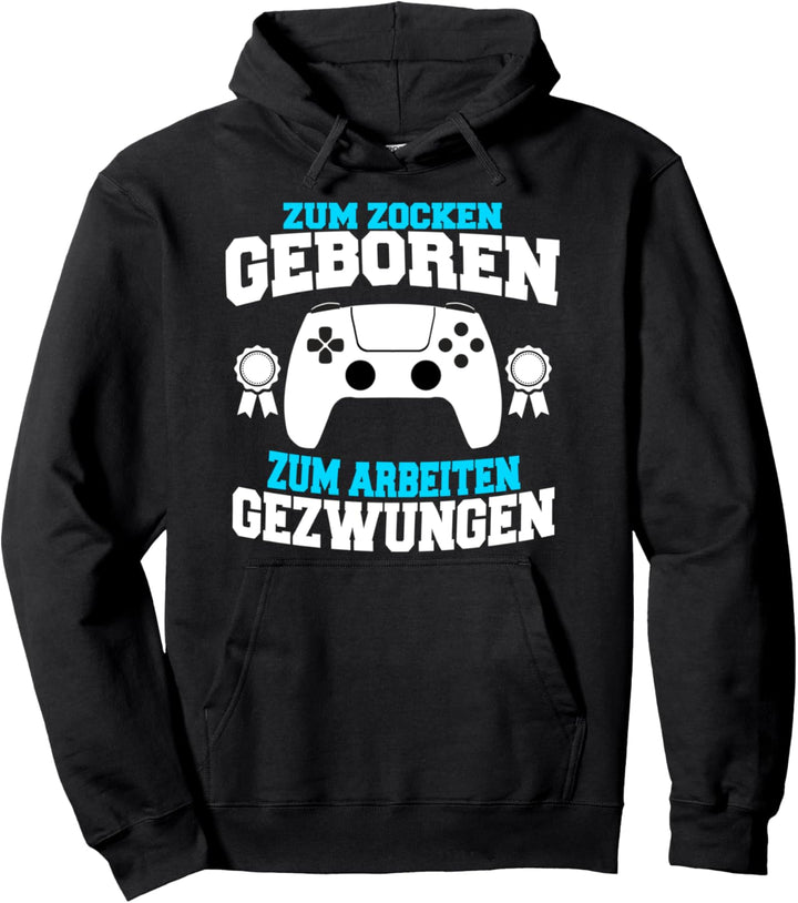 Zum Zocken Geboren Zum Arbeiten Gezwungen Spieler Zockerin Pullover Hoodie